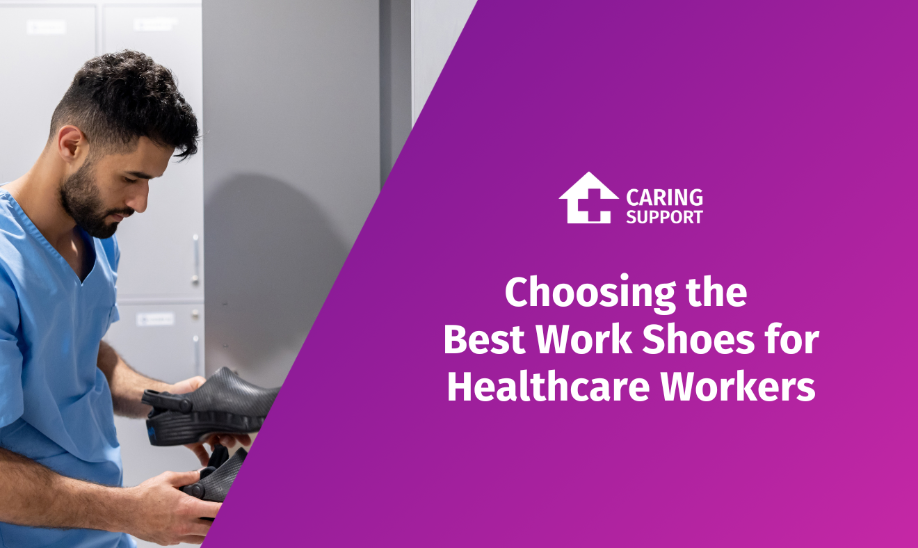 Choosing the Best Work Shoes for Healthcare Workers Caring Support